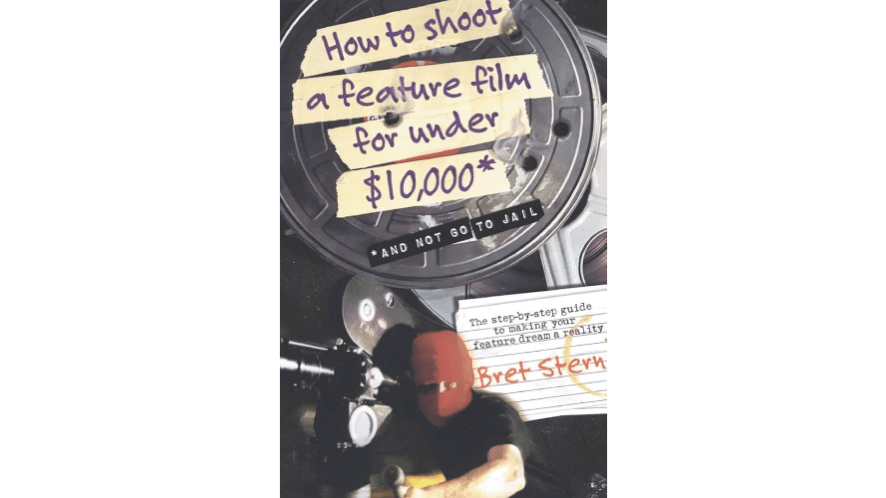 Book cover of 'How to shoot a feature film for under $10,000'