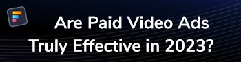 Are Paid Video Ads Truly Effective in 2023? 1